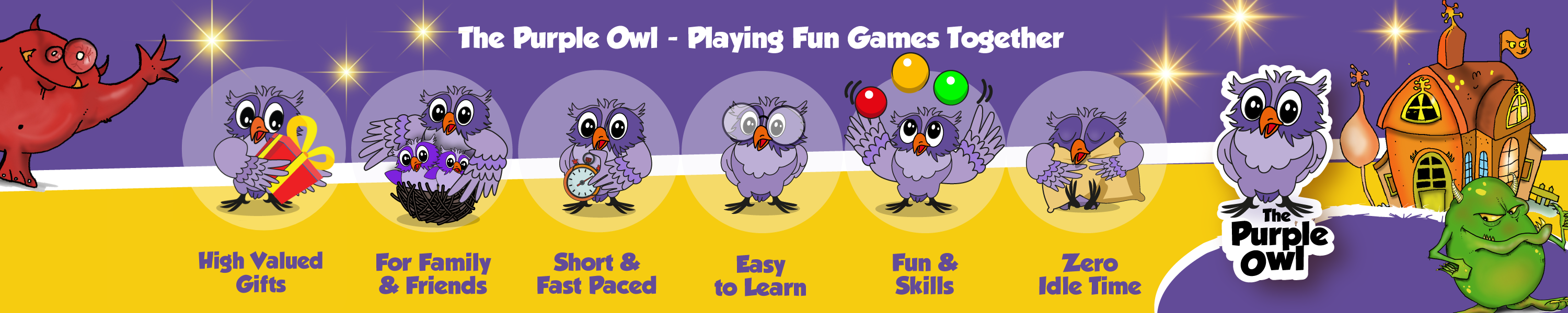 The Purple Owl - playing fun games together. Our games are high valued gifts that designed to families and friends. Our games are fast-paced and easy to learn. Each of our game is fun and create skills. There is a zero idle time where in most game the players play simultaneously or impact each other on turn.